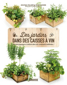 Des jardins dans des caisses à vin de Jean-Paul Collaert & de Gilles Lacombe