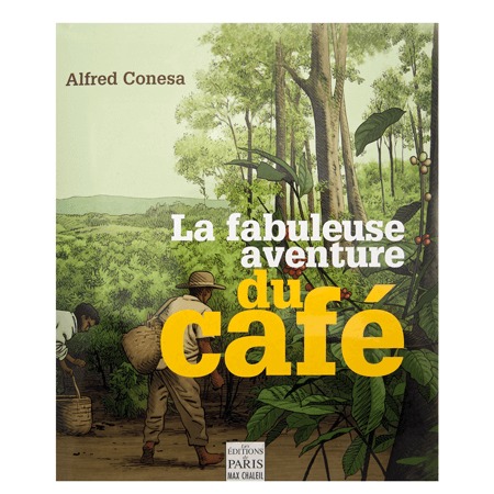 La fabuleuse aventure du café, Paris De Paris Eds Max Chaleil