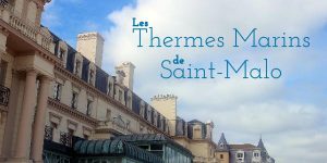 Lire la suite à propos de l’article Les Thermes Marins de Saint-Malo