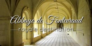 Lire la suite à propos de l’article Abbaye de Fontevraud, royale destination