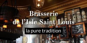 Lire la suite à propos de l’article Brasserie de l’Isle Saint Louis, la pure tradition