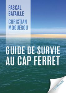 Lire la suite à propos de l’article Guide de Survie au Cap Ferret