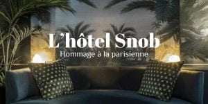 Lire la suite à propos de l’article L’hôtel Snob****, hommage à la parisienne