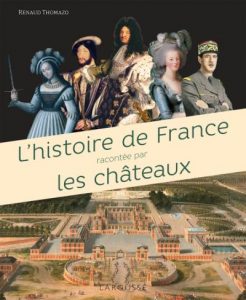 Lire la suite à propos de l’article L’histoire de France racontée par les châteaux