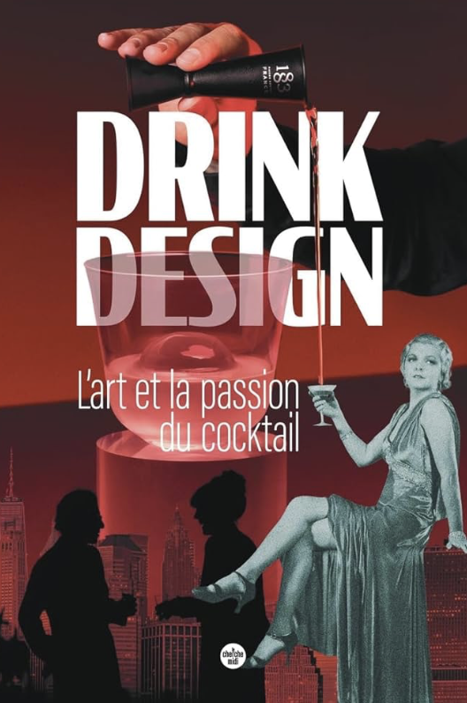 Lire la suite à propos de l’article Drink Design : la nouvelle bible des cocktail-addicts !