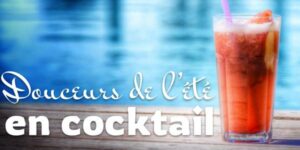 Lire la suite à propos de l’article Douceurs de l’été en cocktail