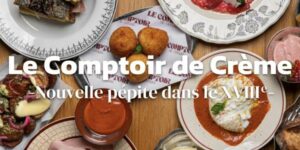 Lire la suite à propos de l’article Le Comptoir de Crème : nouvelle pépite dans le XVIIIe