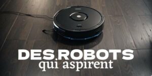 Lire la suite à propos de l’article Des robots qui aspirent