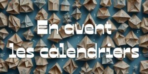 Lire la suite à propos de l’article En avent les calendriers