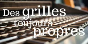 Lire la suite à propos de l’article Des grilles toujours propres