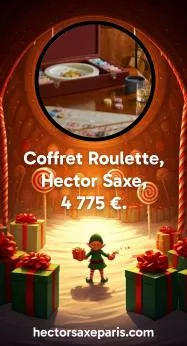 4 : Coffret Roulette, Hector Saxe, 4 775 €. https://www.hectorsaxeparis.com/fr/