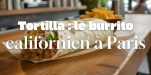 Lire la suite à propos de l’article Tortilla : le burrito californien à Paris